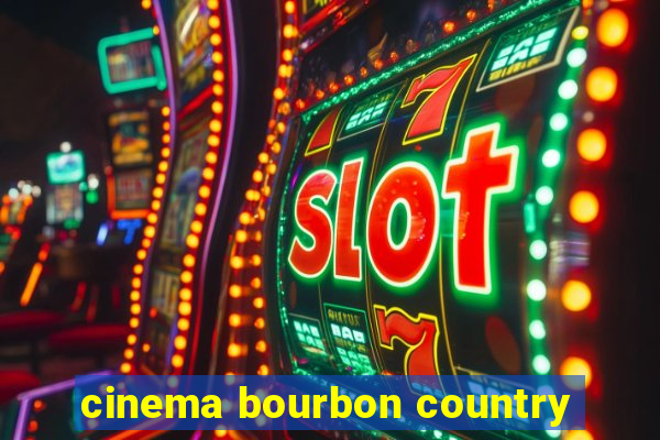 cinema bourbon country